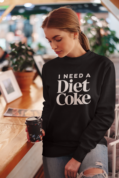 "I Need a Diet Coke" Sweatshirt