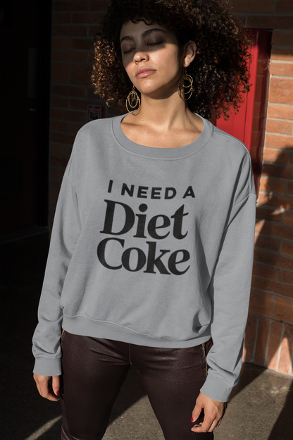 "I Need a Diet Coke" Unisex Sweatshirt