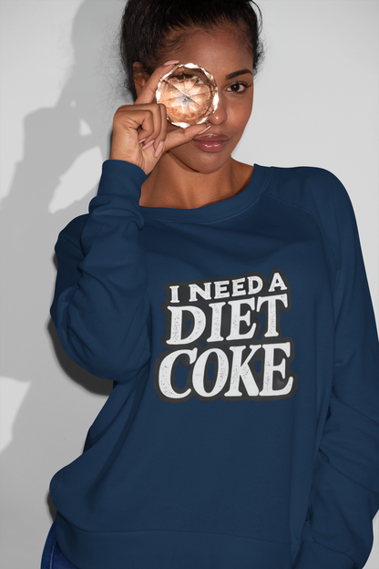 "I Need a Diet Coke" Unisex Sweatshirt