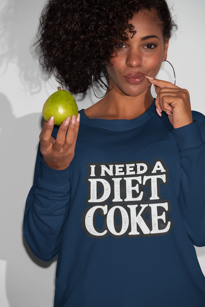 "I Need a Diet Coke" Unisex Sweatshirt